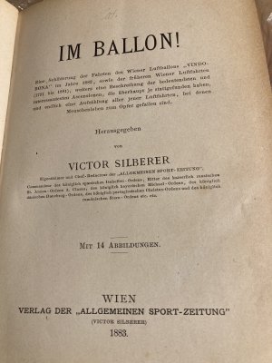 Im Ballon!. Eine Schilderung der Fahrten des Wiener Luftballons «Vindobona» im Jahre 1882, sowie der früheren Wiener Luftfahrten (1791 bis 1881), weiters […]