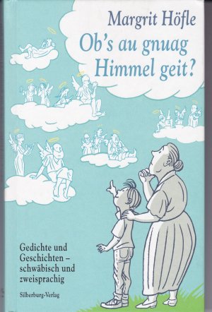 gebrauchtes Buch – Margrit Höfle – Ob's au gnuag Himmel geit?: Gedichte und Geschichten - schwäbisch und zweisprachig