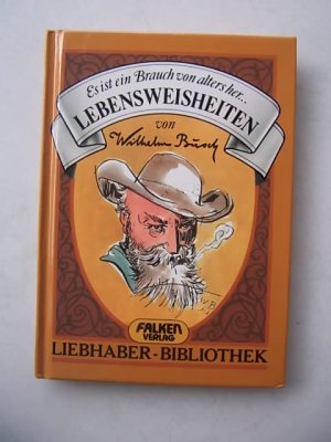 gebrauchtes Buch – Wilhelm Busch – Es ist ein Brauch von alters her ... Lebensweisheiten, Liebhaber-Bibliothek 2214, 1984