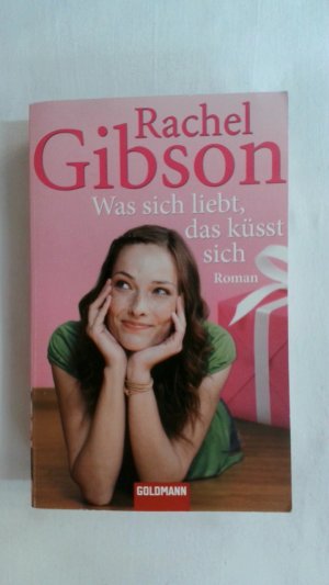 gebrauchtes Buch – Rachel Gibson – WAS SICH LIEBT, DAS KÜSST SICH: ROMAN. DIE SEATTLE CHINOOKS-REIHE, BAND 5.