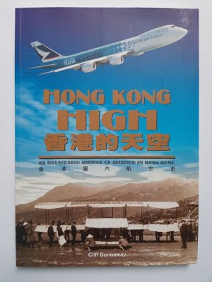 Hong Kong High 1911-2014. An Illustrated History of Aviation in Hong Kong. Over 200 historical photographs.