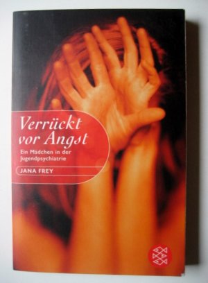 gebrauchtes Buch – Jana Frey – Verrückt vor Angst - Ein Mädchen in der Jugendpsychiatrie