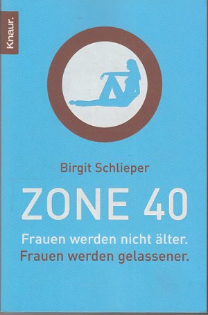 gebrauchtes Buch – Birgit Schlieper – Zone 40 - Frauen werden nicht älter. Frauen werden gelassener.