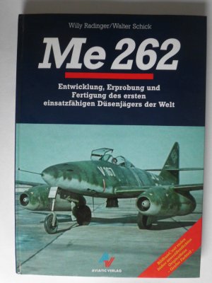 gebrauchtes Buch – Radinger, Willy; Schick – Me 262 - Entwicklung, Erprobung und Fertigung des ersten Düsenjägers der Welt