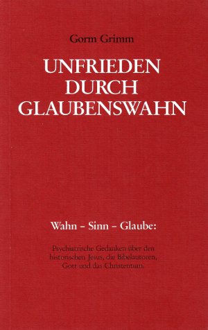 Unfrieden durch Glaubenswahn (siehe unser Foto). Wahn - Sinn - Glaube. Psychiatrische Gedanken über den historischen Jesus, die Bibelautoren, Gott und […]