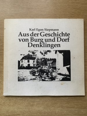 Aus der Geschichte von Burg und Dorf Denklingen  -  herausgegeben vom Vorstand des Heimat- und Verschönerungsverein Denklingen e. V. im Festjahr "400 Jahre neue Burg in Denklingen"