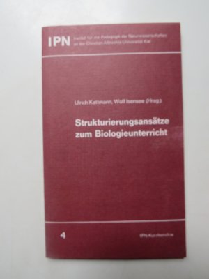 gebrauchtes Buch – Ulrich Kattmann/Wolf Isensee  – Strukturierungsansätze zum Biologieunterricht IPN-Kurzberichte