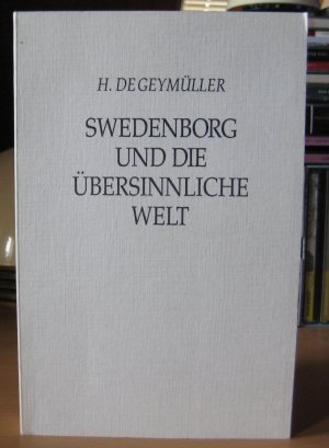 Swedenborg und die übersinnliche Welt. Übers. v. Paul Sakmann. Durchgeseh. u. erg. v. Hans Driesch