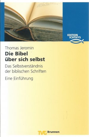 Die Bibel über sich selbst - Das Selbstverständnis der biblischen Schriften. Eine Einführung