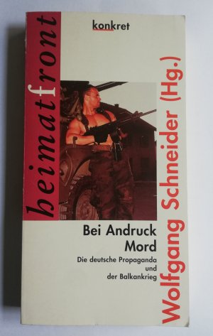 Bei Andruck Mord. Die deutsche Propaganda und der Balkankrieg. Mit Beiträgen von Peter Brock, Th. Deichmann, Jürgen Elsässer, Hermann L. Gremliza, Otto […]