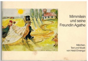 gebrauchtes Buch – Heidi Ehrengut – Mimmilein und seine Freundin Agathe. Märchen, Text und Musik von Heidi Ehrengut. Illustrationen von Despina Hierholzer.