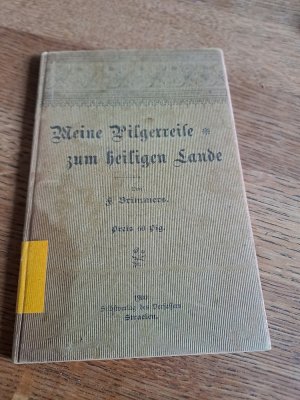 antiquarisches Buch – F.Brimmers – Meine Pilgerreise zum heiligen Lande