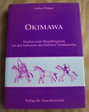 Okimawa. Studien zum Häuptlingstum bei den Indianern des östlichen Nordamerika.