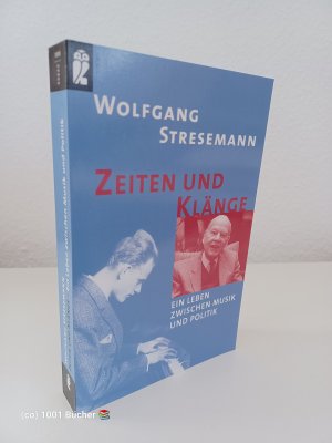 gebrauchtes Buch – Wolfgang Stresemann – Zeiten und Klänge ~ Ein Leben zwischen Musik und Politik ~ Biografie