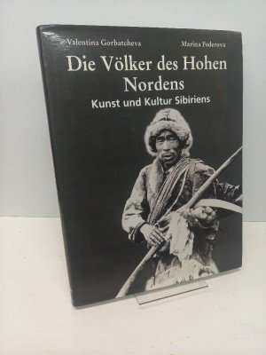 gebrauchtes Buch – Gorbatcheva, Valentina und Marina Federova – Die Völker des Hohen Nordens. Kunst und Kultur Sibiriens. Mit der wissenschaftliche Mitarbeit von Marine Le Berre Semenov.