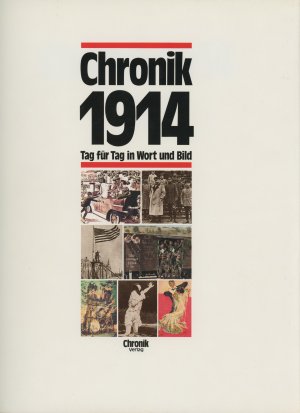 Chronik 1914 - Tag für Tag in Wort und Bild