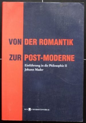 Von der Romantik zur Post-Moderne Einführung in die Philosophie II