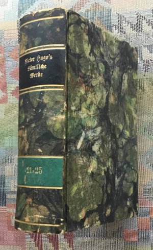 Victor Hugo's sämmtliche Werke Band 21 -25 in einem Buch Der Rhein I; Der Rhein II ; Der Rhein III ; Esmeralda, Oper in vier Akten ; Die Burggraven