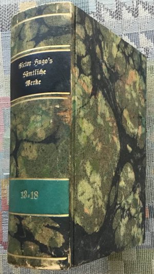 Victor Hugo's sämmtliche Werke Band 13 -18 in einem Buch Oden erstes Buch 1818 - 1822; Oden und Balladen ; Die Orientalen ; Herbstblätter ; Dämmerungsgesänge […]