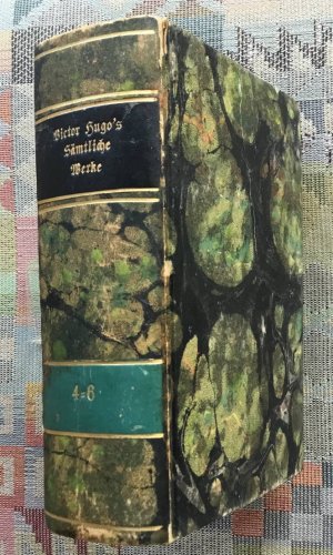 Victor Hugo's sämmtliche Werke Band 4 - 6 in einem Buch Lucretia Borgia; Der König macht sich lustig ; Der letzte Tag eines Verurtheilten