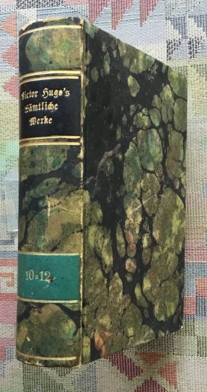 Victor Hugo's sämmtliche Werke Band 10 - 12 in einem Buch Han der Isländer Ein historischer Roman II; Hernani oder die kastilische Ehre, Drama ; Literatur […]