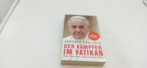 gebrauchtes Buch – Andreas Englisch – Der Kämpfer im Vatikan: Papst Franziskus und sein mutiger Weg