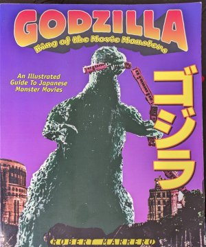 Godzilla - King of the Movie Monsters: An Illustrated Guide to Japanese Monster Movies