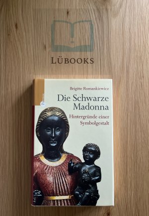 Die Schwarze Madonna - Hintergründe einer Symbolgestalt