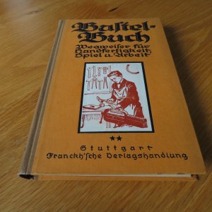 Das Bastelbuch Ein Wegweiser für jung und alt in Handfertigkeit, Spiel und Arbeit, Band 2 **