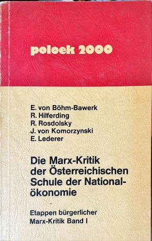 Die Marx-Kritik der Österreichischen Schule der Nationalökonomie (Poloek 2000). Etappen bürgerlicher Marx-Kritik Band 1