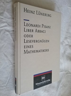 Leonardi Pisani Liber Abbaci oder Lesevergnügen eines Mathematikers 2., überarb. und erw. Aufl.