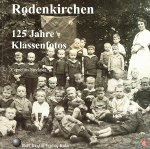 gebrauchtes Buch – Cornelius Steckner – Rodenkirchen - 125 Jahre Klassenfotos - Eine Bevölkerungsgeschichte