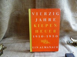 Vierzig Jahre Kiepenheuer 1910 - 1950. Ein Almanach. Herausgegeben von Noa Kiepenheuer.