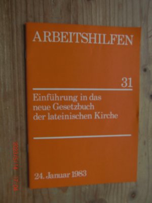 Arbeitshilfen 31, 24.Januar 1983 : Einführung in das neue Gesetzbuch der lateinischen Kirche