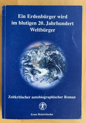 Ein Erdenbürger wird im blutigen 20. Jahrhundert Weltbürger