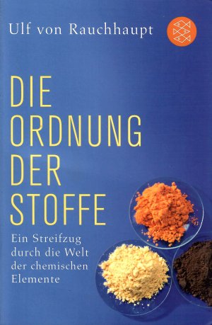 Die Ordnung der Stoffe - Ein Streifzug durch die Welt der chemischen Elemente