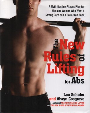 The New Rules of Lifting for Abs: A Myth-Busting Fitness Plan for Men and Women Who Want a Strong Core and a Pain-Free Back