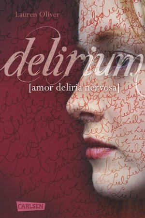 gebrauchtes Buch – Lauren Oliver – Delirium: amor deliria nervosa. [ Amor-Trilogie, Band 1 ]