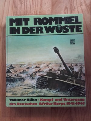 gebrauchtes Buch – Volkmar Kühn – Mit Rommel in die Wüste - Kampf und Untergang des Deutschen Afrika-Korps 1941-1943