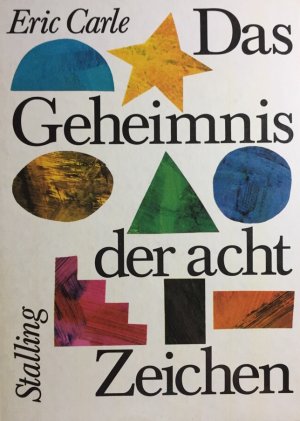 gebrauchtes Buch – Eric Carle – Das Geheimnis der acht Zeichen. Ein Spiel-Bilder-Buch. [Dt. Textfassung: Viktor Christen] / Stalling-Künstlerbilderbuch ; Nr. 189