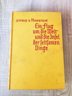 Ein Flug um die Welt und die Insel der seltsamen Dinge. Mit vielen Textbildern von Kurt Reimer.