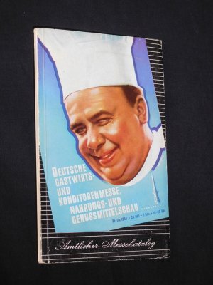 Deutsche Gastwirts- und Konditorenmesse, Nahrungs- und Genussmittelschau. Berlin 28. Oktober bis 7. November 1954. Amtlicher Messekatalog