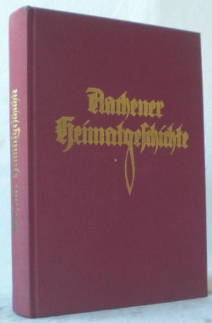 gebrauchtes Buch – Huyskens, Albert  – Aachener Heimatgeschichte. Reprint der Erstausgabe von 1924, um ein Nachwort und ergänzende Bibliographie von Dieter P.J. Wynands erweitert.