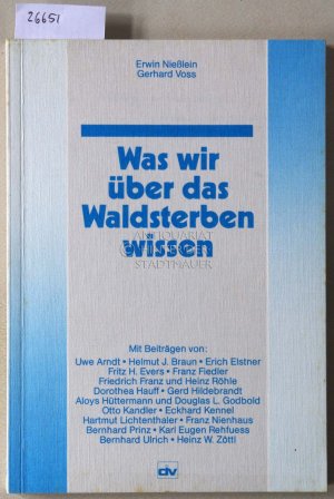 Was wir über das Waldsterben wissen. Mit Beitr. v. Uwe Arndt, ...