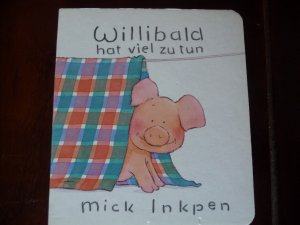 gebrauchtes Buch – Mick Inkpen – Willibald hat viel zu tun