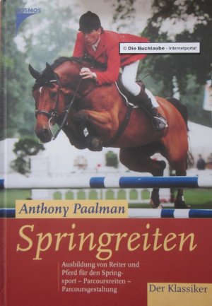 Springreiten - Ausbildung von Pferd und Reiter für Springsport, Parcoursreiten, Parcoursgestaltung. Standardwerk!