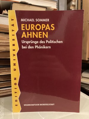 Europas Ahnen. Ursprünge des Politischen bei den Phönikern.