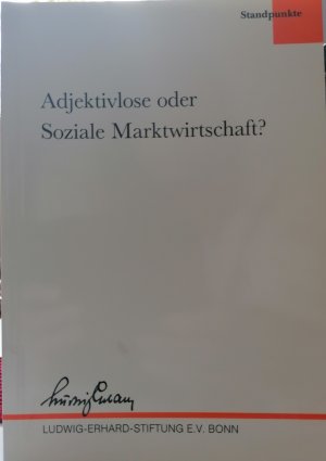 gebrauchtes Buch – Ludwig-erhard-stiftung – Adjektivlose oder Soziale Marktwirtschaft?