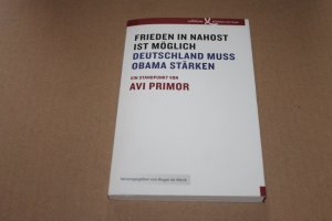 gebrauchtes Buch – Avi Primor – Frieden in Nahost ist möglich - Deutschland muss Obama stärken