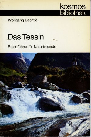 Das Tessin - Reiseführer für Naturfreunde - Kosmos Bibliothek Nr. 285